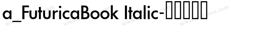 a_FuturicaBook Italic字体转换